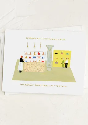 Friends Are Like Good Purses Card